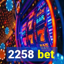 2258 bet